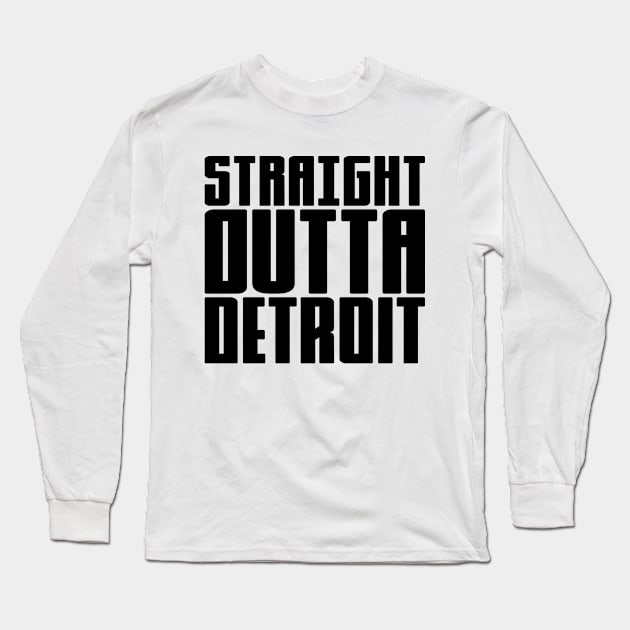 Straight Outta Detroit Long Sleeve T-Shirt by colorsplash